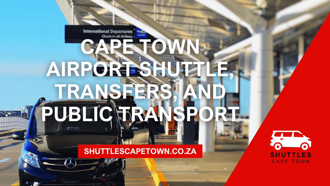 Cape Town Airport Shuttle, Transfers, and Public Transport