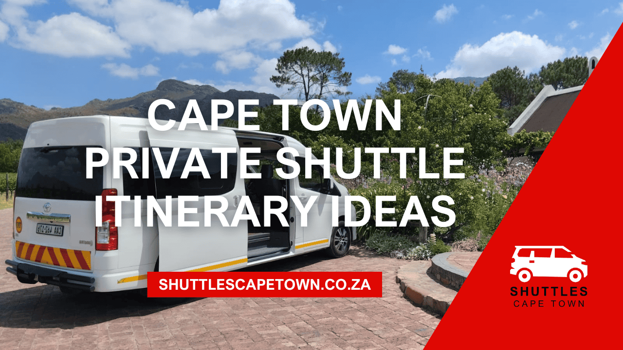 Cape Town Private Shuttle Itinerary Ideas