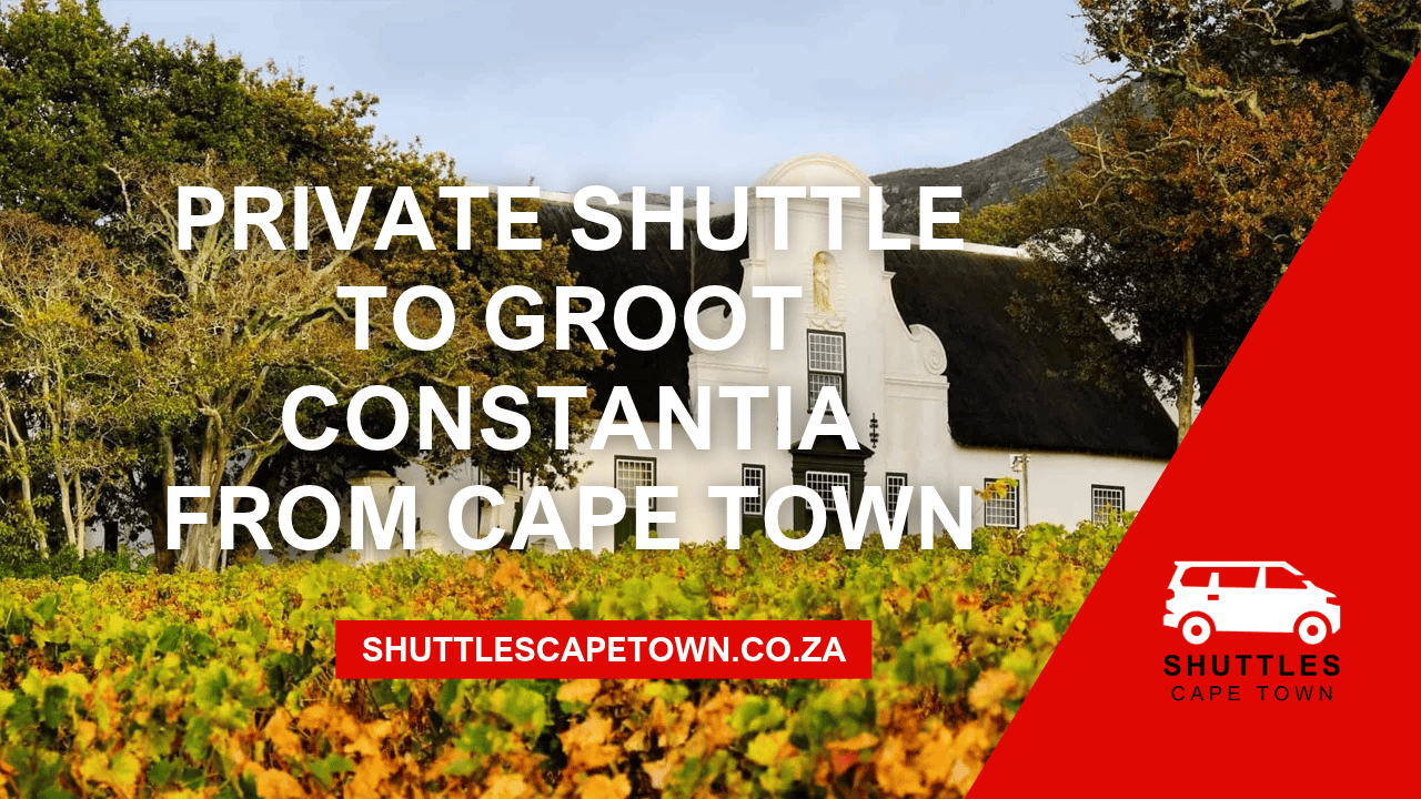 Private Shuttle To Groot Constantia From Cape Town